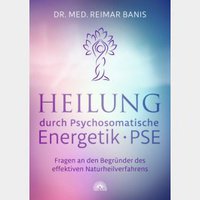 Heilung durch Psychosomatische Energetik • PSE